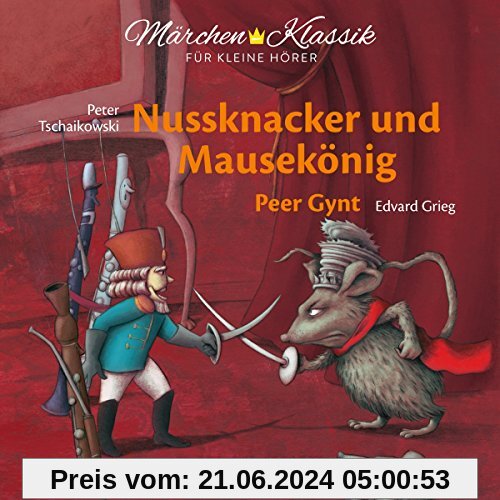 Märchen-Klassik für kleine Hörer: Nussknacker und Mausekönig & Peer Gynt (Märchen-Klassik für kleine Hörer Die ZEIT-Edition)